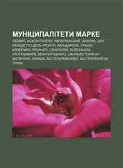 Munitsypalitety Marke Pezaro, Askoli-Picheno, Rypatransone, Ankona, San-Benedetto-delʹ-Tronto, Kalʹdarola, Urbino, Kameryno, Rekanati,1233846922,9781233846924