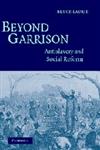 Beyond Garrison Antislavery and Social Reform,0521844088,9780521844086