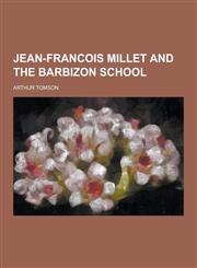 Jean-Francois Millet and the Barbizon School,1230315144,9781230315140