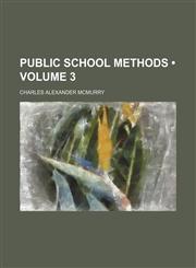 Public School Methods (Volume 3),1154383601,9781154383607