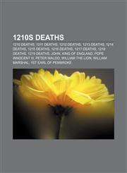 1210s deaths 1210 deaths, 1211 deaths, 1212 deaths, 1213 deaths, 1214 deaths, 1215 deaths, 1216 deaths, 1217 deaths, 1218 deaths, 1219 deaths,1155950542,9781155950549