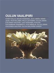 Oulun vaalipiiri Kyösti Kallio, Mauno Rosendal, Suvi Lindén, Wäinö Jousi, Yrjö Kallinen, Paula Lehtomäki, Oulun läänin eteläinen vaalipiiri,1231961988,9781231961988