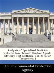 Analysis of Specialized Pesticide Problems Invertebrate Control Agents-Efficacy Test Methods, Vol. 2 Foliar Treatments 2,1249426081,9781249426080