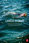 Camera & Craft Le rning the Technic l rt of Digit l Photogr phy,0415810124,9780415810128