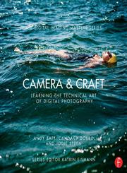 Camera & Craft Le rning the Technic l rt of Digit l Photogr phy,0415810124,9780415810128