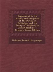 Supplement to the History and Antiquities of the Parish of Bottisham and the Priory of Anglesey in Cambridgeshire - Primary Source Edition,1287881777,9781287881773