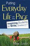 Putting Everyday Life on the Page: Inspiring Students to Write, Grades 2-7,1412965314,9781412965316