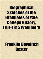 Biographical Sketches of the Graduates of Yale College History, 1701-1815 (Volume 1),1151921742,9781151921741
