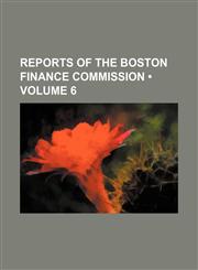 Reports of the Boston Finance Commission (Volume 6),1154172562,9781154172560