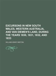 Excursons in New South Wales, Western Australia, and Van Diemen's Land, during the years 1830, 1831, 1832, and 1833,1150109238,9781150109232