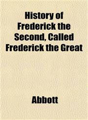 History of Frederick the Second, Called Frederick the Great,115278286X,9781152782860