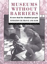 Museums Without Barriers A New Deal for the Disabled,0415069947,9780415069946