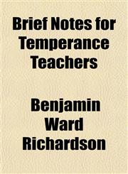 Brief Notes for Temperance Teachers,115193044X,9781151930446