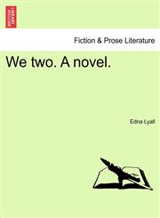 We two. A novel. VOL. I.,1241480303,9781241480301