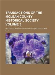 Transactions of the McLean County Historical Society Volume 3,115357022X,9781153570220