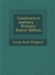 Constructive Anatomy - Primary Source Edition,1293812544,9781293812549
