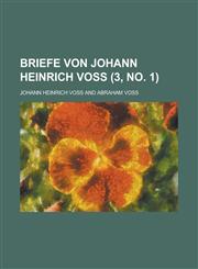 Briefe Von Johann Heinrich Voss (3, No. 1 ),1236352866,9781236352866