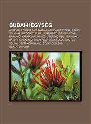 Budai-Hegyseg A Budai-Hegyseg Barlangjai, a Budai-Hegyseg Hegyei, Solymari-Ordoglyuk, Gellert-Hegy, Jozsef-Hegyi-Barlang, Harmashata,1232879193,9781232879190