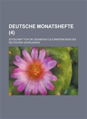 Deutsche Monatshefte; Zeitschrift Fur Die Gesamten Culturinteressen Des Deutschen Vaterlandes (4 ),1153465019,9781153465014