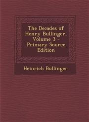 Decades of Henry Bullinger, Volume 3,1287477879,9781287477877