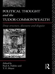 Political Thought and the Tudor Commonwealth,0415066727,9780415066723