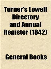 Turner's Lowell Directory and Annual Register (1842),1153018047,9781153018043