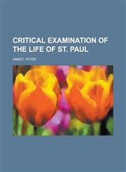Critical Examination of the Life of St. Paul,1235670961,9781235670961