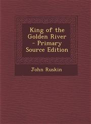 King of the Golden River - Primary Source Edition,1294748831,9781294748830
