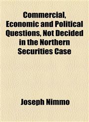 Commercial, Economic and Political Questions, Not Decided in the Northern Securities Case,1154544737,9781154544732