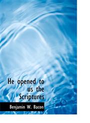 He opened to us the Scriptures,1117168514,9781117168517