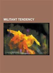 Militant Tendency Militant Tendency Supporters, Peter Taaffe, Tommy Sheridan, Stephen Byers, Ted Grant, Dave Nellist, Derek Hatton, Alan,1230577998,9781230577999
