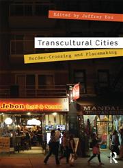 Transcultural Cities Border-Crossing and Placemaking 1st Edition,0415631424,9780415631426