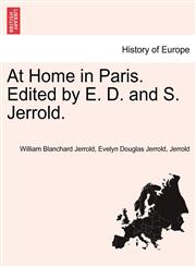 At Home in Paris. Edited by E. D. and S. Jerrold.,1240930933,9781240930937