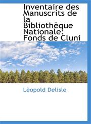 Inventaire Des Manuscrits de La Biblioth Que Nationale Fonds de Cluni,1103152564,9781103152568