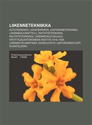 Liikennetekniikka Autotekniikka, Laivatekniikka, Lentokonetekniikka, Liikennesuunnittelu, Raitiotietekniikka, Rautatietekniikka,1231933232,9781231933237