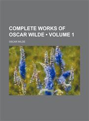 Complete Works of Oscar Wilde (Volume 1),1154078663,9781154078664