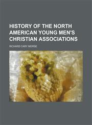 History of the North American Young men's Christian associations,1154968324,9781154968323