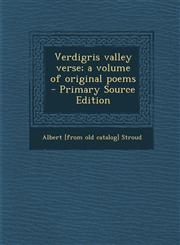 Verdigris Valley Verse; A Volume of Original Poems - Primary Source Edition,1293709220,9781293709221