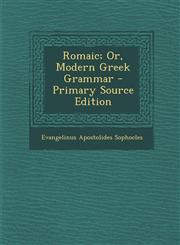 Romaic; Or, Modern Greek Grammar - Primary Source Edition,1287556760,9781287556763