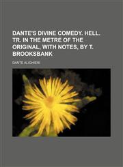 Dante's Divine comedy. Hell. Tr. in the metre of the original, with notes, by T. Brooksbank,1236445805,9781236445803