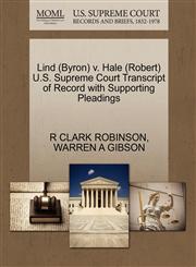 Lind (Byron) v. Hale (Robert) U.S. Supreme Court Transcript of Record with Supporting Pleadings,1270584669,9781270584667