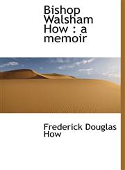 Bishop Walsham How a memoir,1140176447,9781140176442
