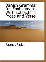 Danish Grammar for Englishmen. With Extracts in Prose and Verse,1116940345,9781116940343