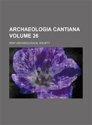 Archaeologia cantiana Volume 26,1153289016,9781153289016