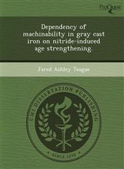 Dependency of machinability in gray cast iron on nitride-induced age strengthening.,124905169X,9781249051695
