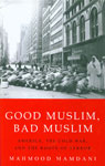 Good Muslim, Bad Muslim America, the Cold War, and the Roots of Terror,9694024900,9789694024905