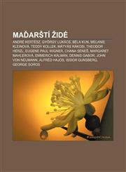 Maďarští Židé André Kertész, György Lukács, Béla Kun, Melanie Kleinová, Teddy Kollek, Mátyás Rákosi, Theodor Herzl, Eugene Paul Wigner,1232859028,9781232859024