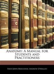 Anatomy A Manual for Students and Practitioners,1143667395,9781143667398