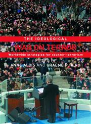 The Ideololgical War on Terror: World-Wide Strategies for Counter-Terrorism (Cass Series on Political Violence),0415400740,9780415400749