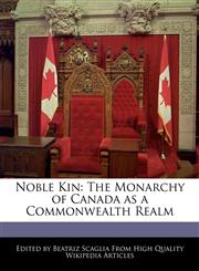 Noble Kin The Monarchy of Canada as a Commonwealth Realm,1241157030,9781241157036